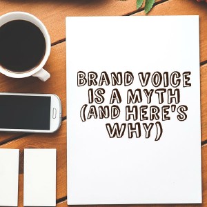 Brand voice is a myth