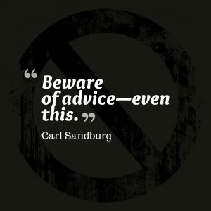 Beware of advice — even this.